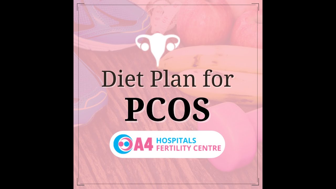 Diet plan for Polycystic ovary syndrome (PCOS) | A4 Fertility Centre | Chennai