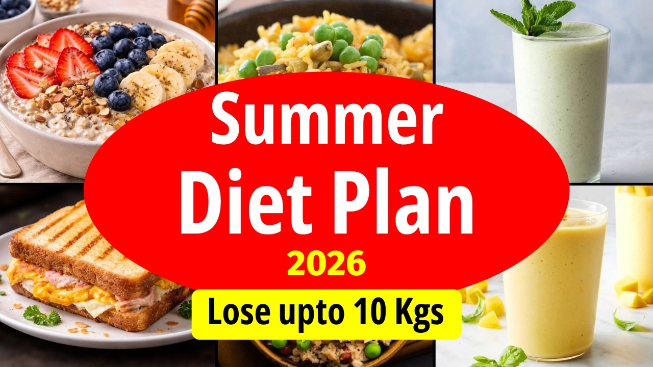 Summer Diet Plan For Weight Loss | Full Day Diet Plan 2026 – Lose Upto 10 Kgs | Eat more Lose more